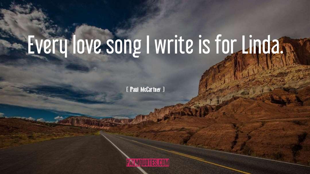 Paul McCartney Quotes: Every love song I write