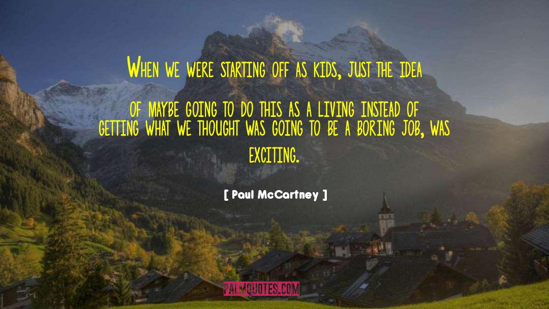 Paul McCartney Quotes: When we were starting off