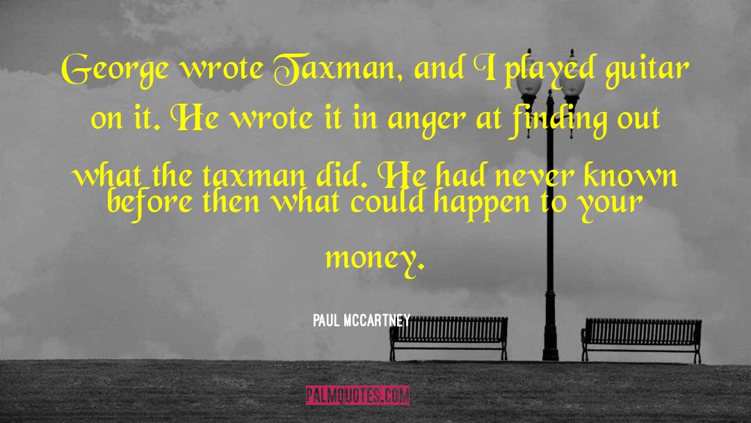 Paul McCartney Quotes: George wrote Taxman, and I