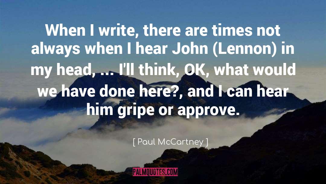 Paul McCartney Quotes: When I write, there are