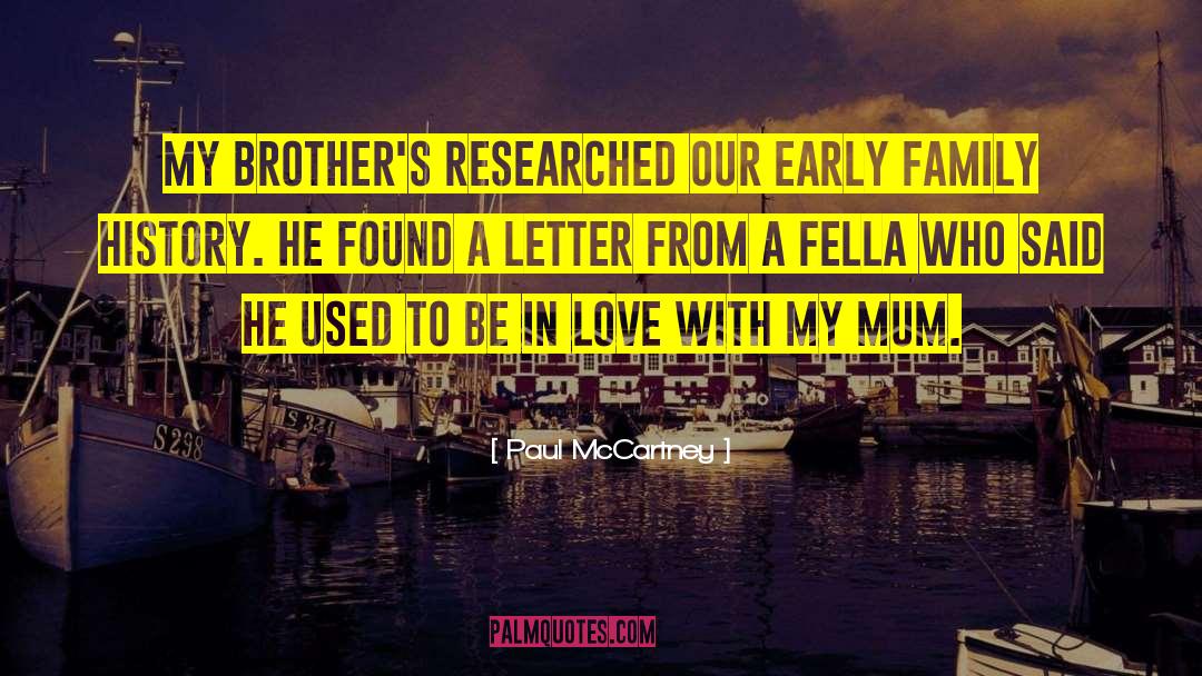 Paul McCartney Quotes: My brother's researched our early