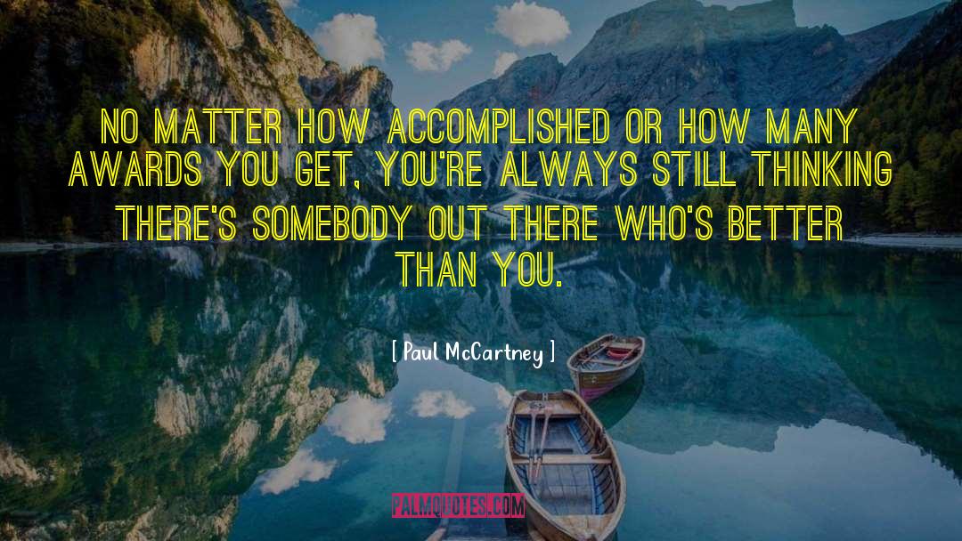 Paul McCartney Quotes: No matter how accomplished or