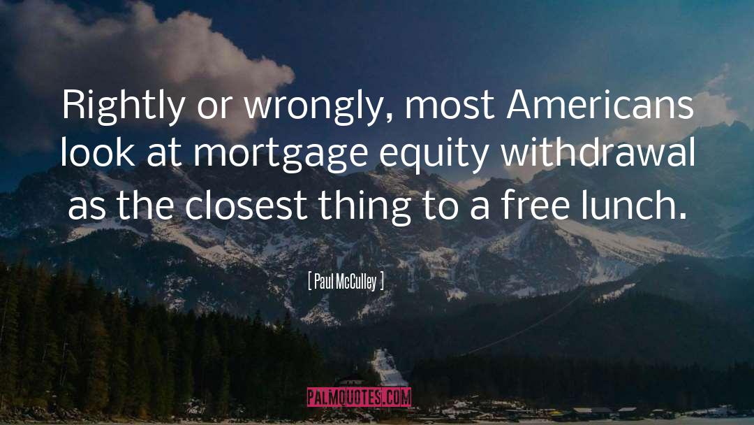 Paul McCulley Quotes: Rightly or wrongly, most Americans