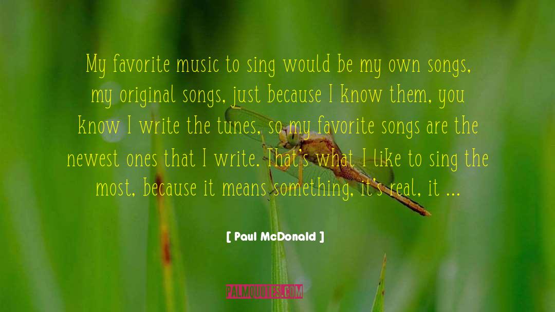 Paul McDonald Quotes: My favorite music to sing