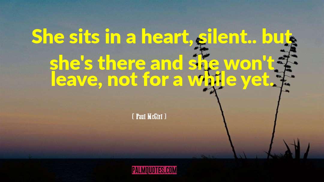 Paul McGirl Quotes: She sits in a heart,