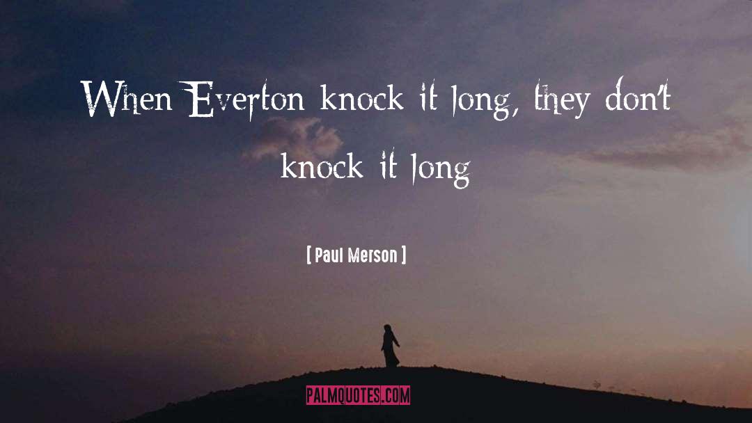 Paul Merson Quotes: When Everton knock it long,