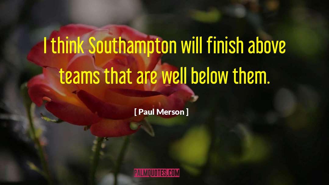 Paul Merson Quotes: I think Southampton will finish