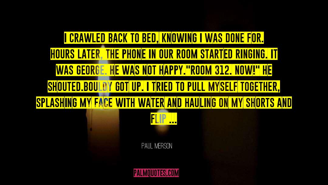 Paul Merson Quotes: I crawled back to bed,