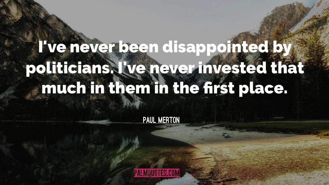 Paul Merton Quotes: I've never been disappointed by