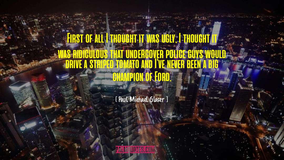 Paul Michael Glaser Quotes: First of all I thought