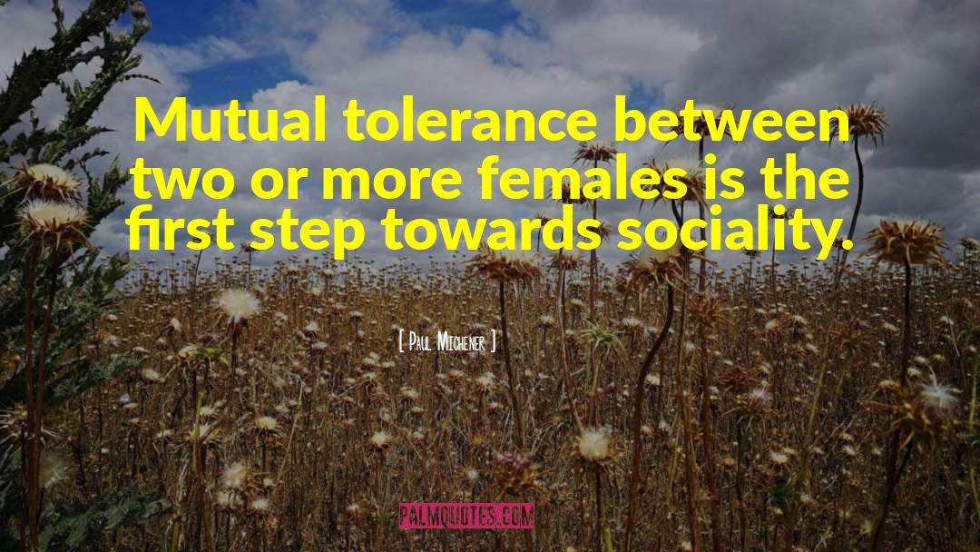 Paul Michener Quotes: Mutual tolerance between two or