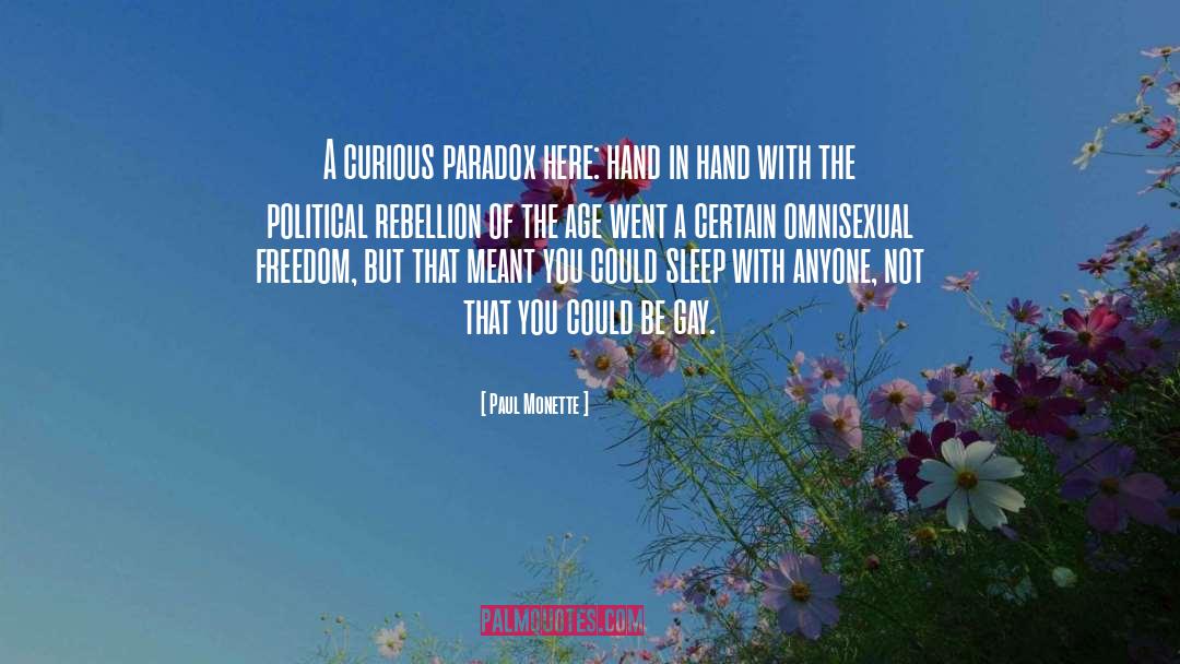 Paul Monette Quotes: A curious paradox here: hand