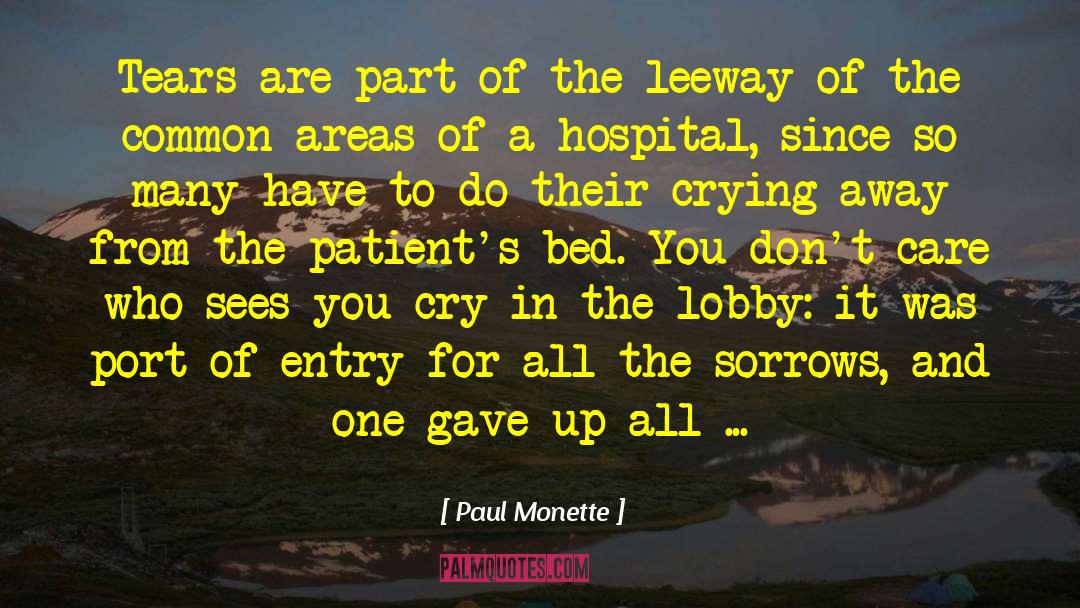 Paul Monette Quotes: Tears are part of the