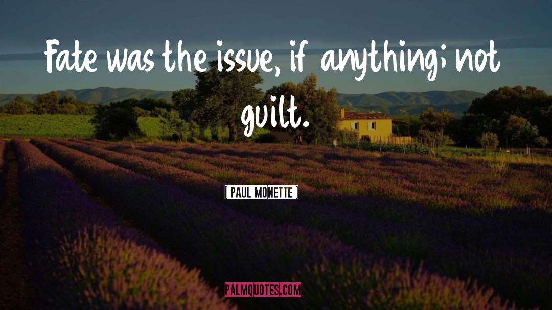 Paul Monette Quotes: Fate was the issue, if