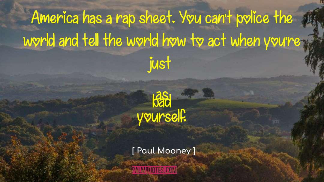 Paul Mooney Quotes: America has a rap sheet.