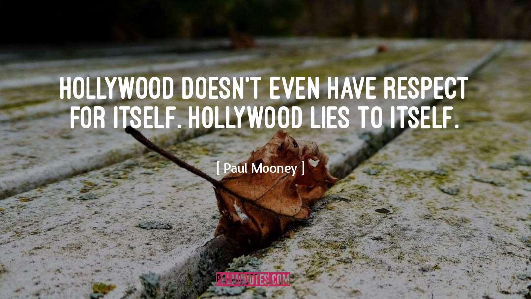 Paul Mooney Quotes: Hollywood doesn't even have respect