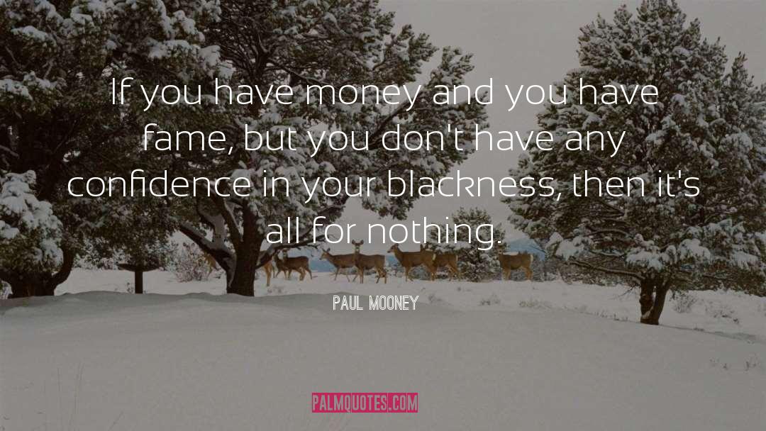 Paul Mooney Quotes: If you have money and