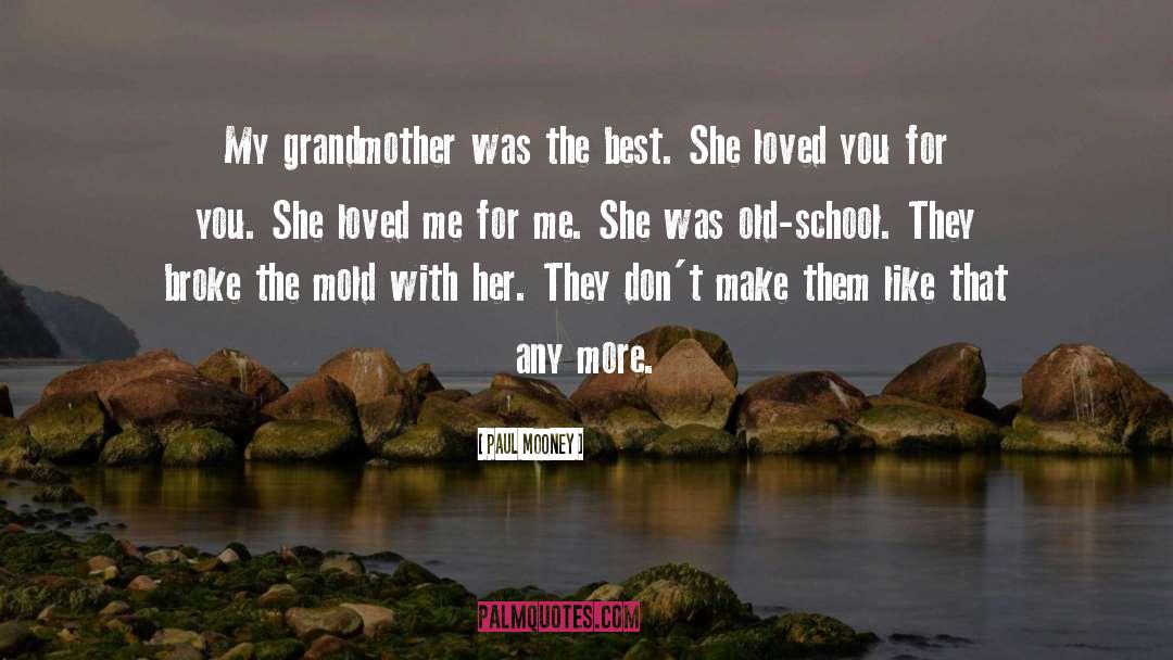Paul Mooney Quotes: My grandmother was the best.
