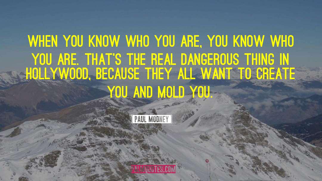 Paul Mooney Quotes: When you know who you