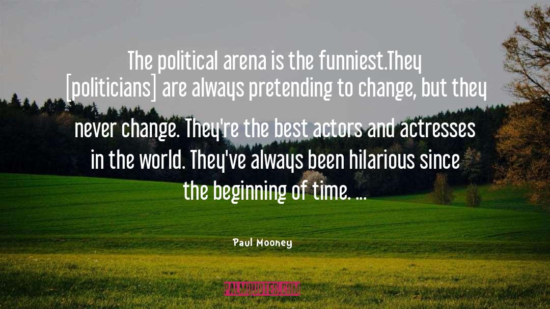 Paul Mooney Quotes: The political arena is the