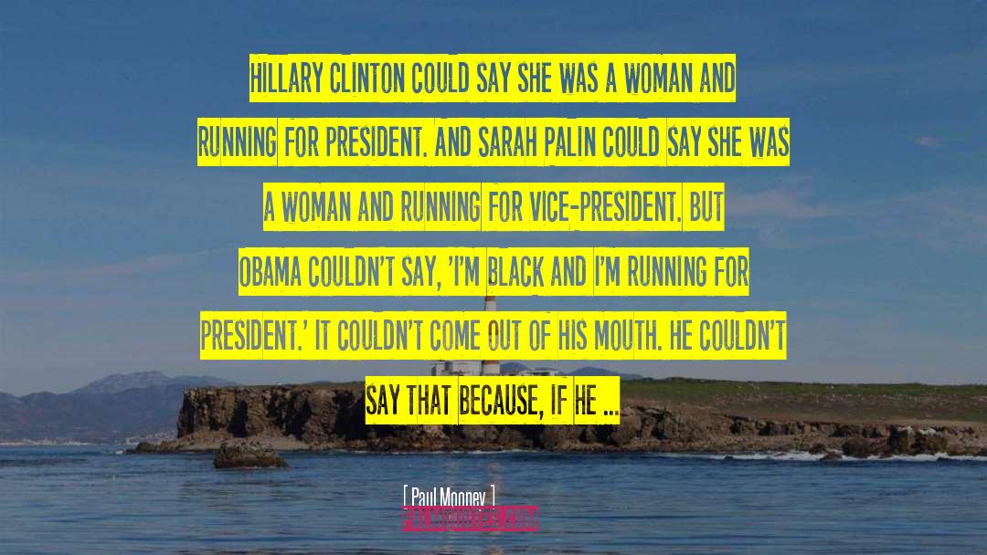 Paul Mooney Quotes: Hillary Clinton could say she