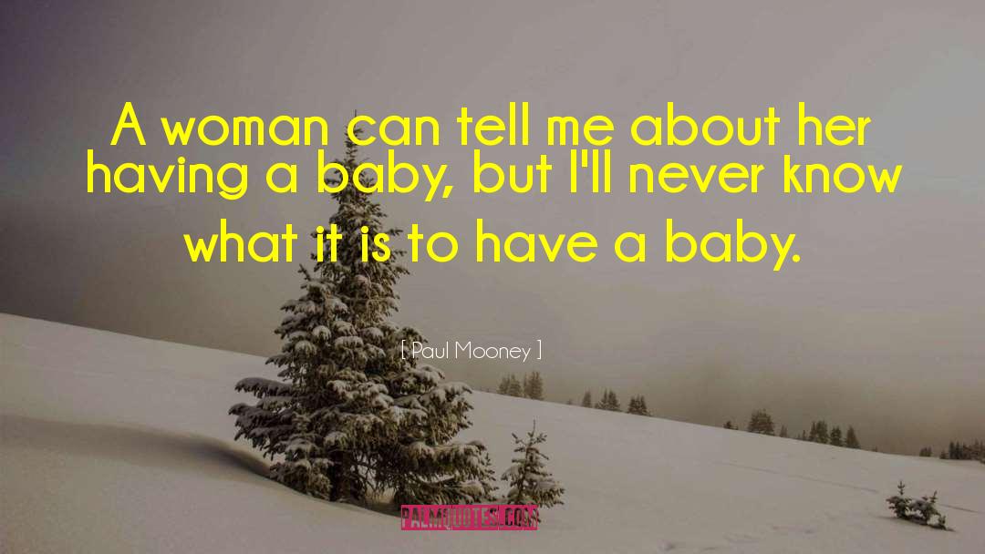 Paul Mooney Quotes: A woman can tell me