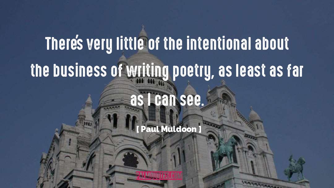 Paul Muldoon Quotes: There's very little of the
