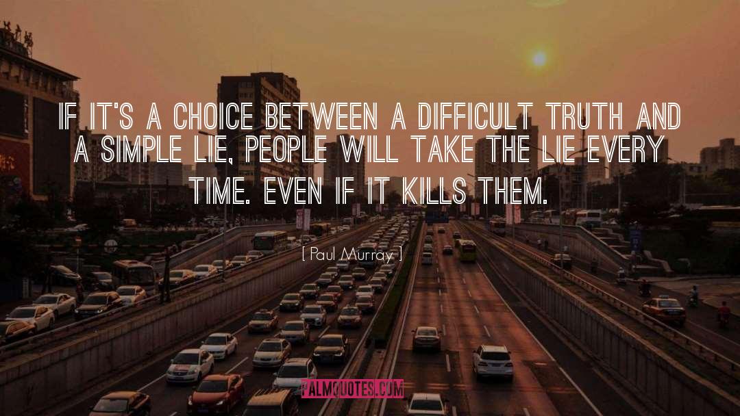 Paul Murray Quotes: If it's a choice between