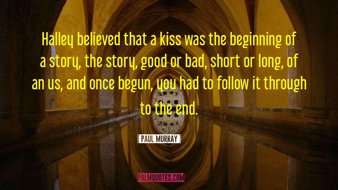 Paul Murray Quotes: Halley believed that a kiss