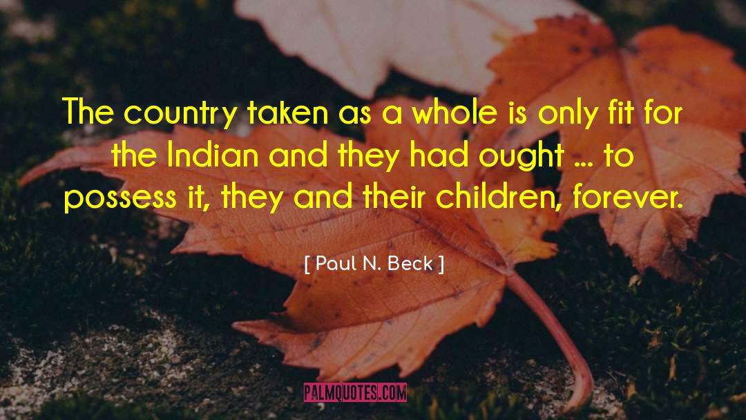 Paul N. Beck Quotes: The country taken as a