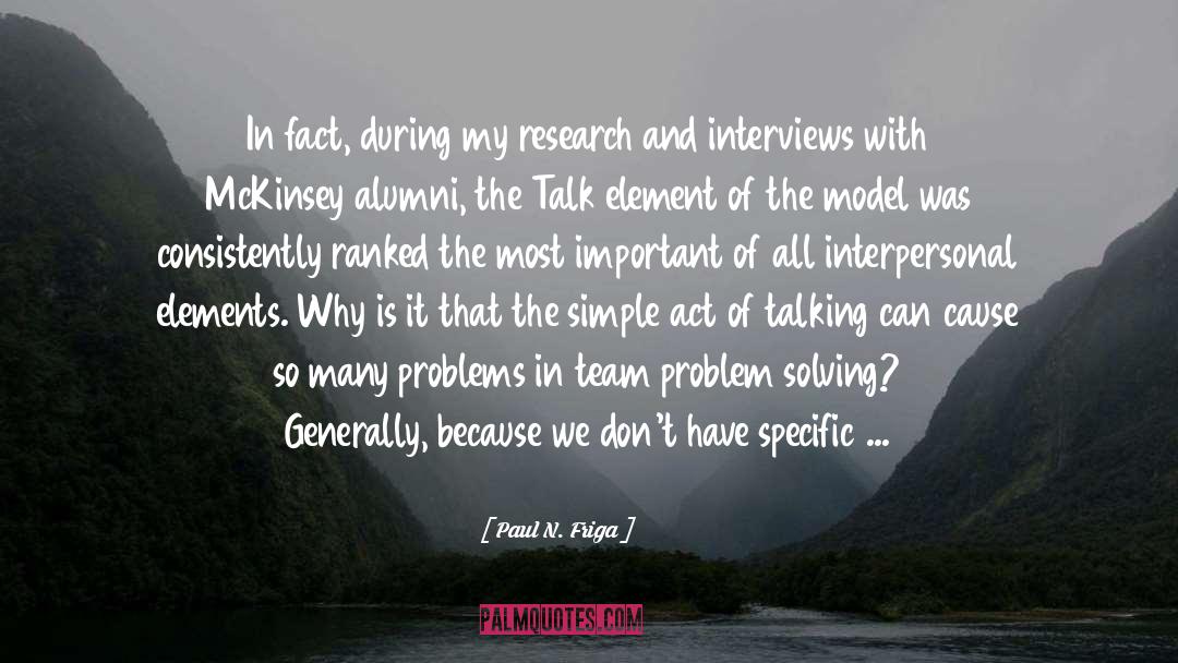 Paul N. Friga Quotes: In fact, during my research
