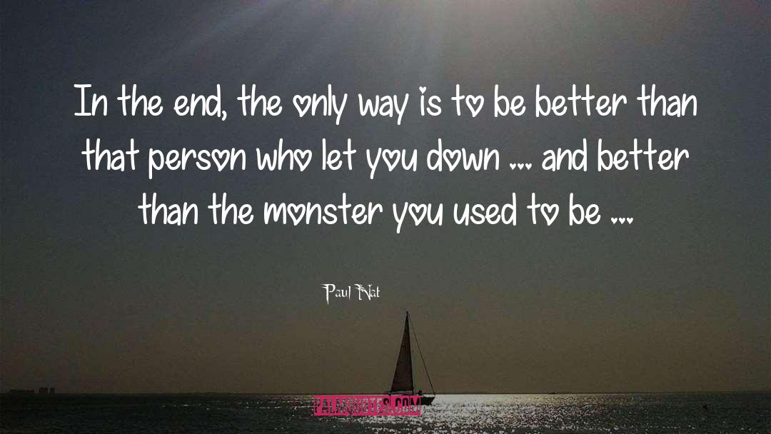 Paul Nat Quotes: In the end, the only