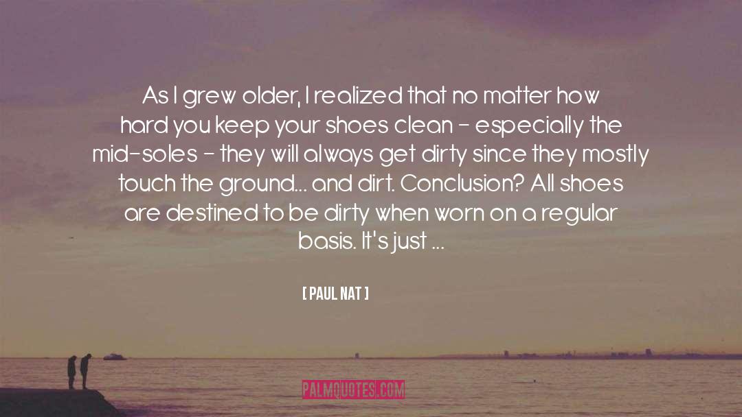 Paul Nat Quotes: As I grew older, I