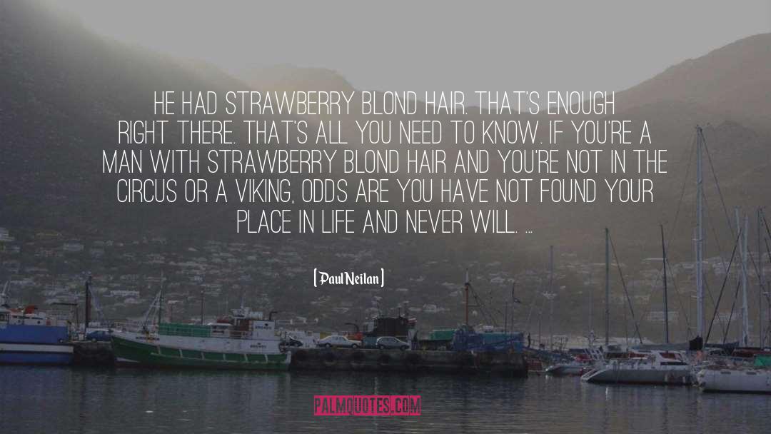 Paul Neilan Quotes: He had strawberry blond hair.