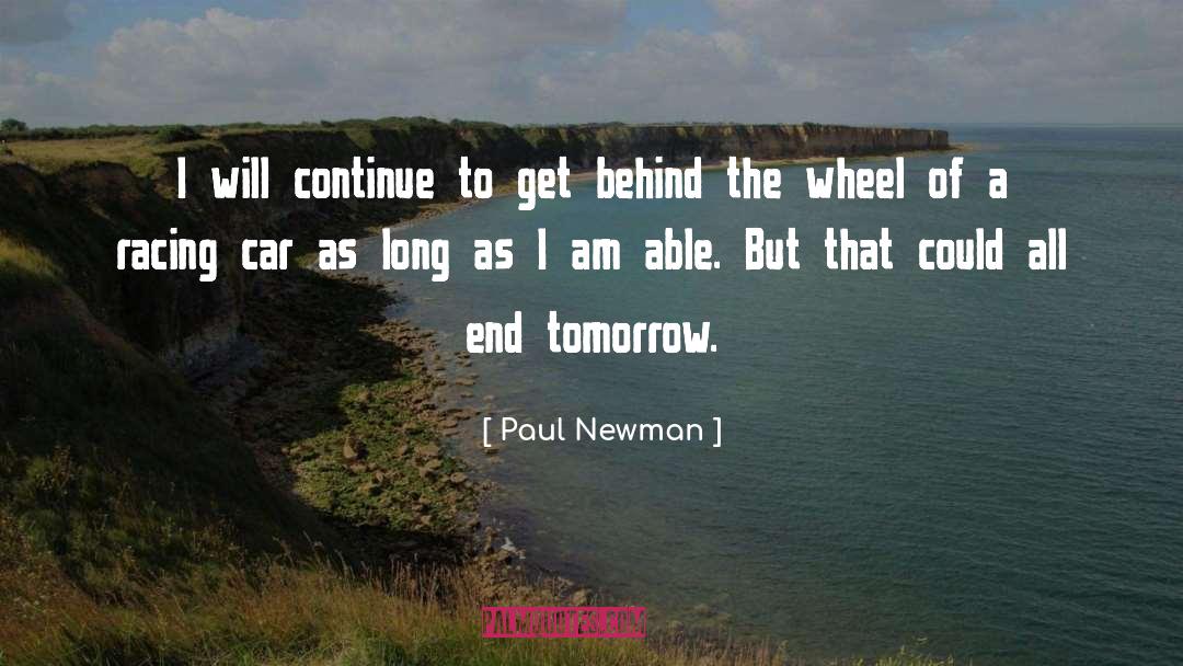 Paul Newman Quotes: I will continue to get