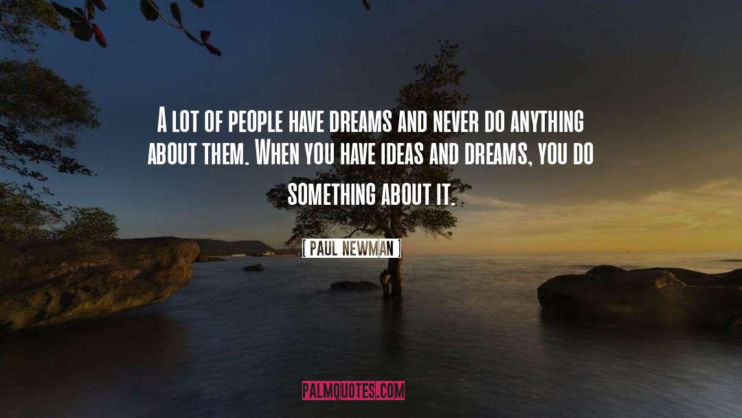 Paul Newman Quotes: A lot of people have