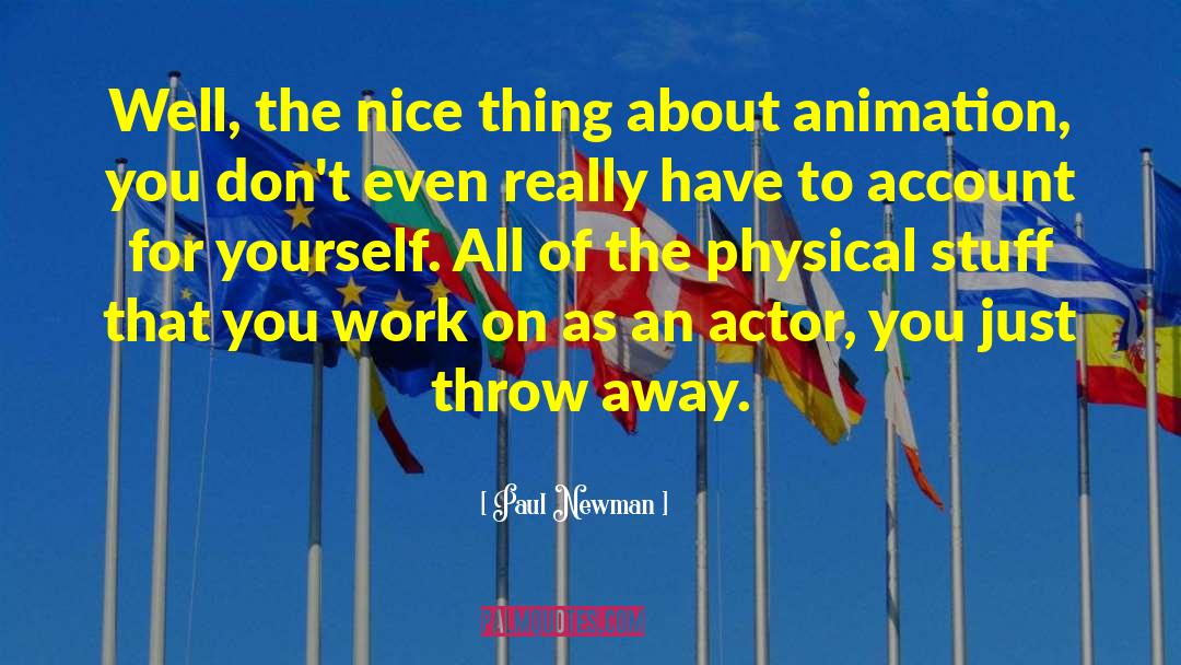 Paul Newman Quotes: Well, the nice thing about