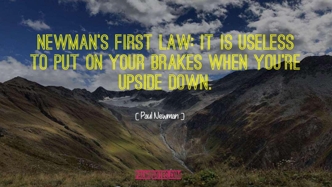 Paul Newman Quotes: Newman's first law: It is