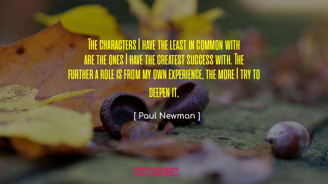 Paul Newman Quotes: The characters I have the