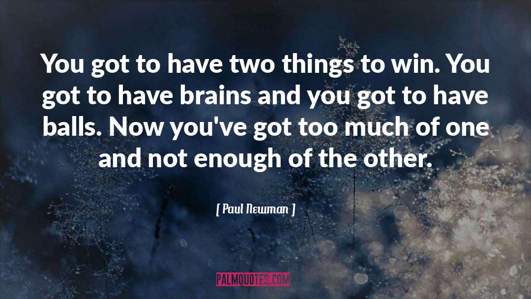 Paul Newman Quotes: You got to have two