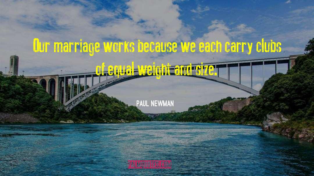 Paul Newman Quotes: Our marriage works because we