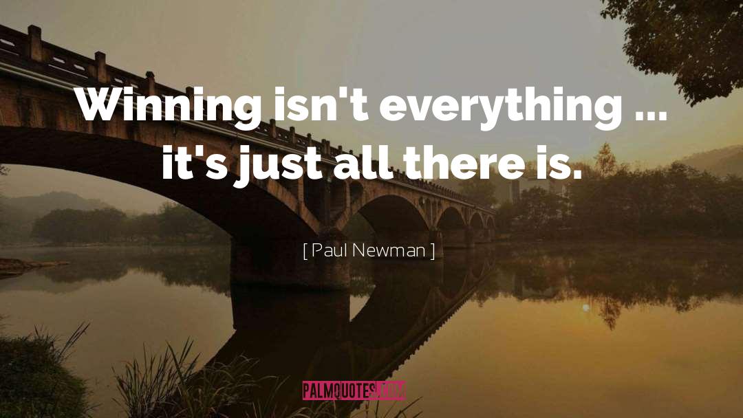 Paul Newman Quotes: Winning isn't everything ... it's