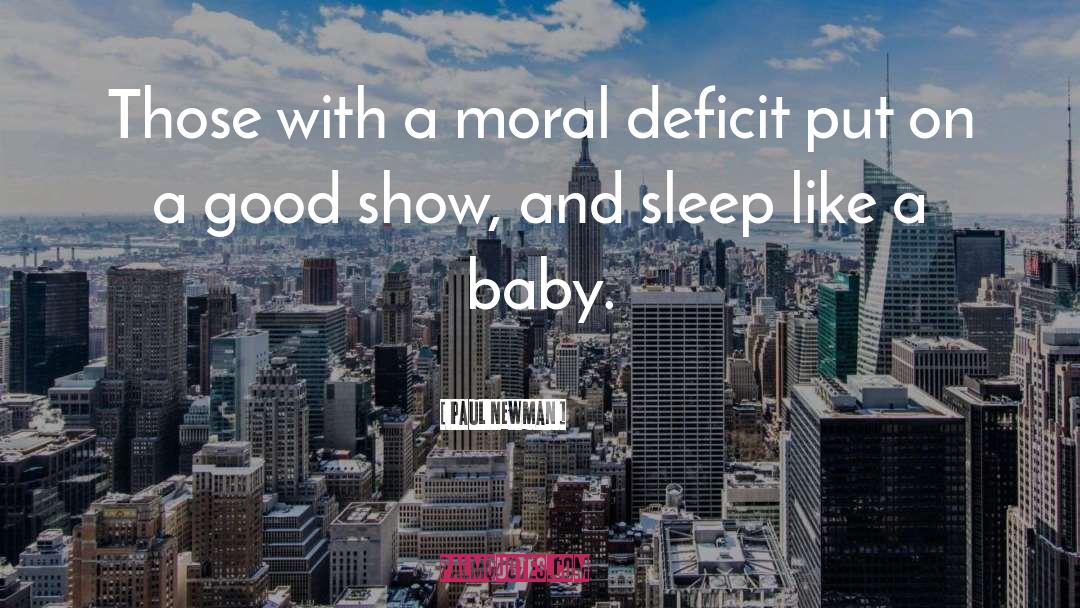 Paul Newman Quotes: Those with a moral deficit
