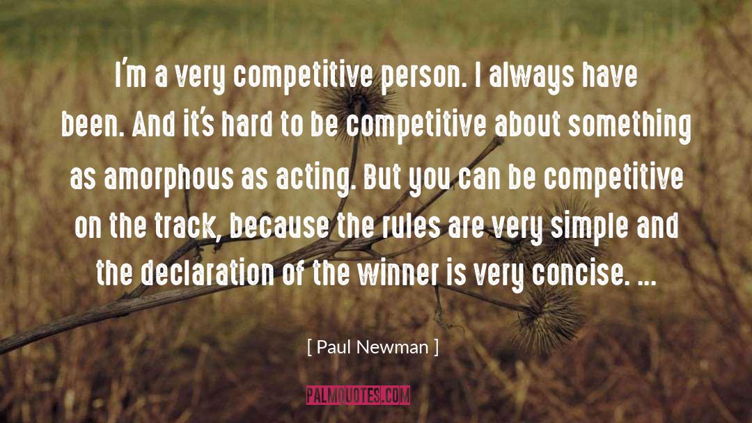 Paul Newman Quotes: I'm a very competitive person.