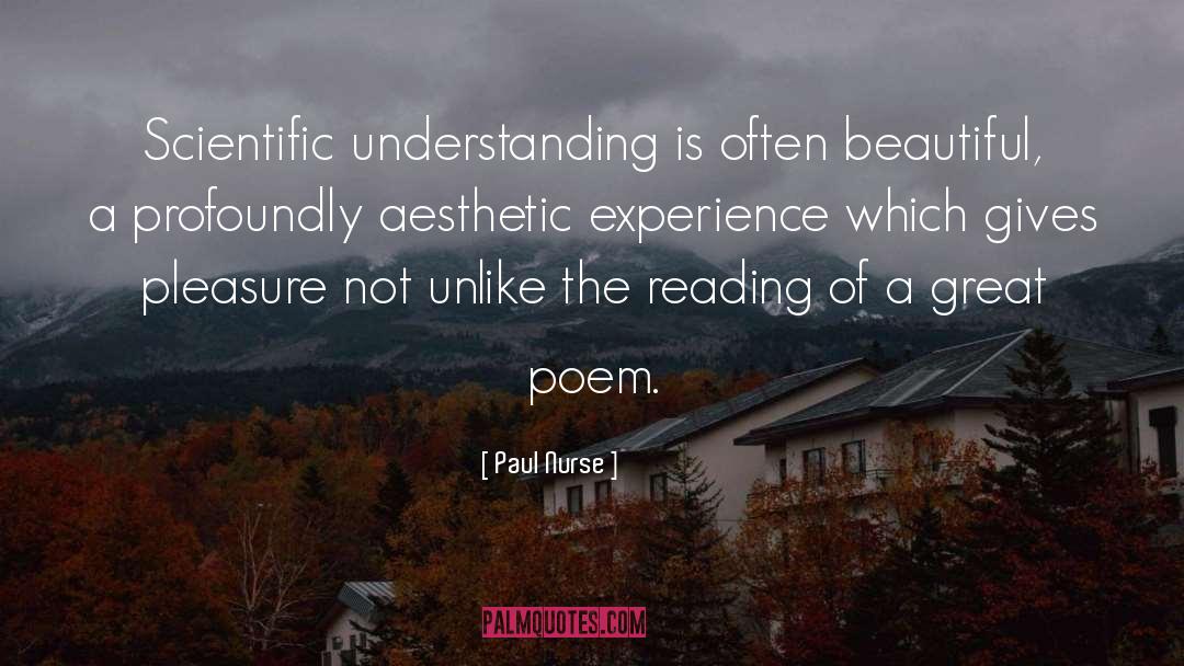 Paul Nurse Quotes: Scientific understanding is often beautiful,