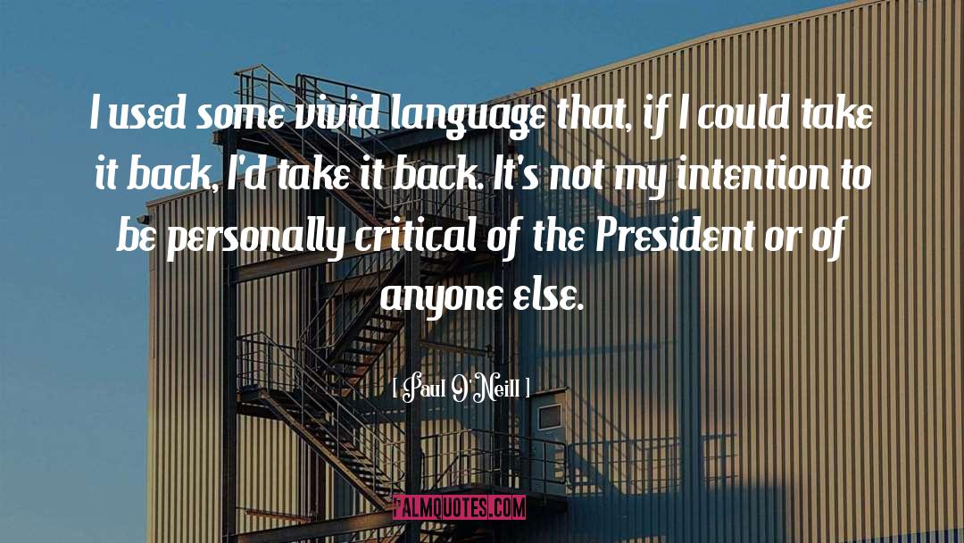 Paul O'Neill Quotes: I used some vivid language