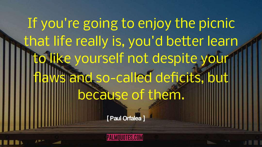 Paul Orfalea Quotes: If you're going to enjoy