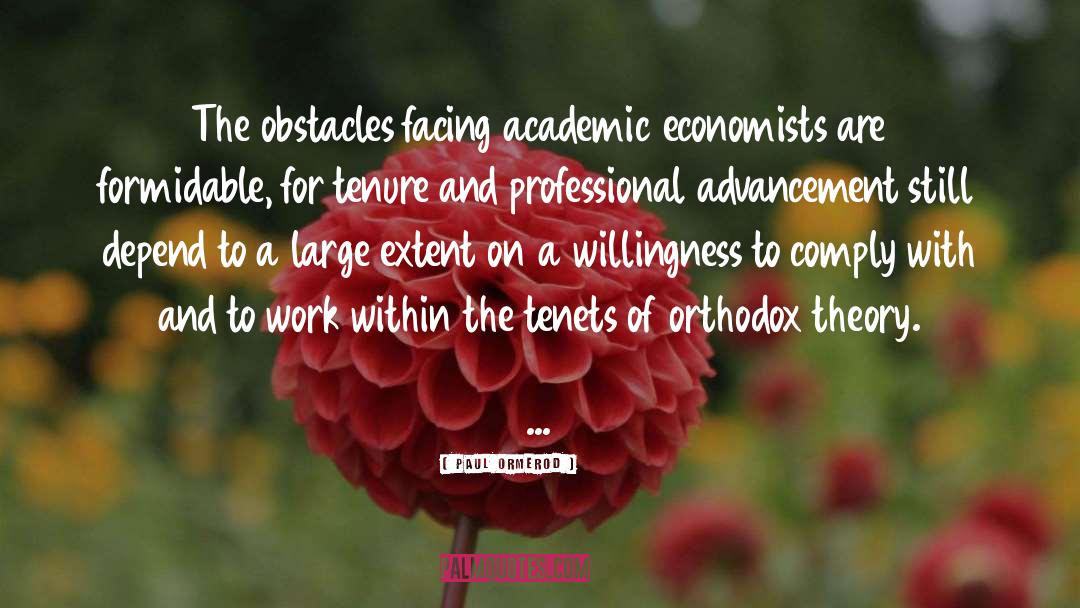 Paul Ormerod Quotes: The obstacles facing academic economists