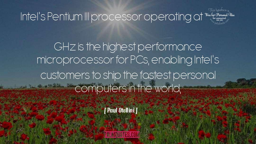 Paul Otellini Quotes: Intel's Pentium III processor operating