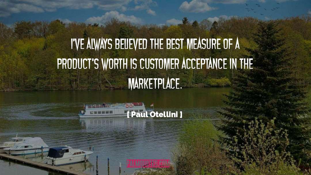 Paul Otellini Quotes: I've always believed the best